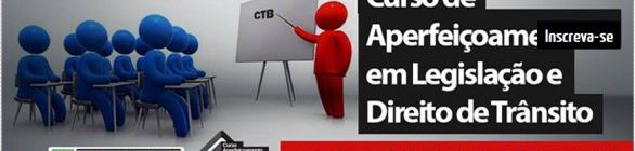 CURSO DE APERFEIÇOAMENTO EM LEGISLAÇÃO E DIREITO DE TRÂNSITO