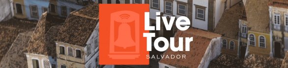 Maratona de lives são iniciadas  para fortalecer turismo em Salvador
