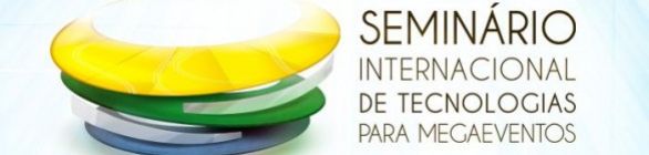 Seminário Internacional de Tecnologias para megaeventos - Fáça já sua inscrição