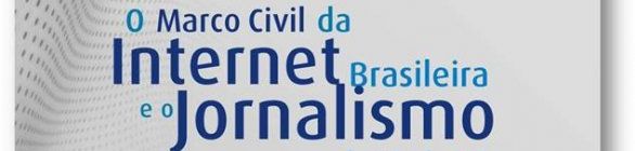 Seminário O Marco Civil da Internet e o Jornalismo do Sec. XXI Dia 13.12, às 8h