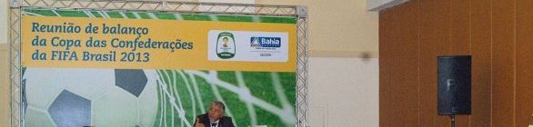  Governo do Estado realiza balanço da Copa das Confederações FIFA 2013 na Bahia