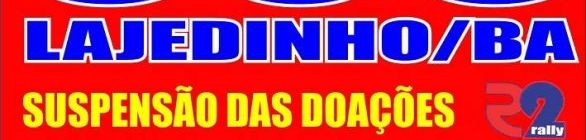SUSPENSÃO DA CAMPANHA SOS LAJEDINHO-BA