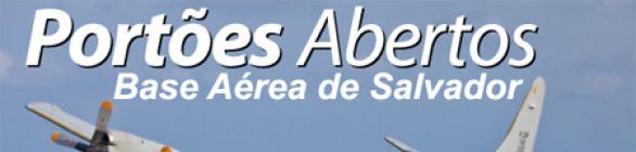 PORTÕES ABERTOS DA BASE AÉREA DE SALVADOR