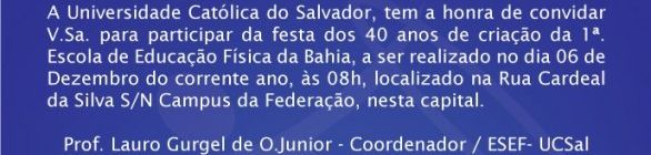 Festa dos 40 Anos de Criação da 1ª Escola de Educação Física da Bahia - UCSal