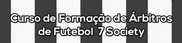 Curso de arbitragem de futebol 7 Society 2016 